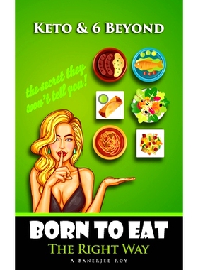 预订 BORN TO EAT - The Right Way. KETO & 6 BEYOND: It is then not a matter of depriving ourselves or forcing ourselves,