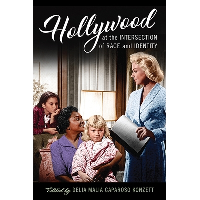预订 Hollywood at the Intersection of Race and Identity 好莱坞在种族和身份的交汇点: 9780813599311