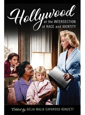 预订 Hollywood at the Intersection of Race and Identity 好莱坞在种族和身份的交汇点: 9780813599311