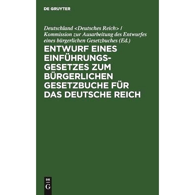 预订 Entwurf eines Einführungsgesetzes zum Bürgerlichen Gesetzbuche für das Deutsche Reich: Erste Lesung; nebst Motiv