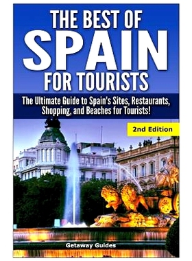 预订 The Best of Spain for Tourists: The Ultimate Guide to Spain’s Sites, Restaurants, Shopping, and Beaches for Touris