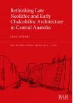 9781407357713 Early Architecture Chalcolithic Anatolia 预订 Rethinking Late Neolithic Central and