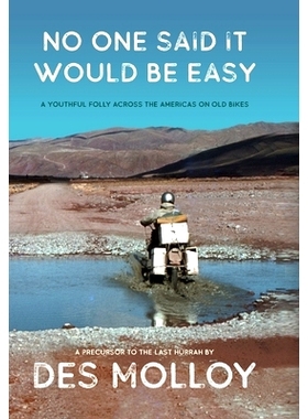 预订 No One Said It Would Be Easy: A youthful folly across the Americas on old bikes: 9781922328274