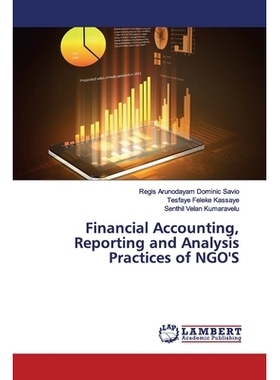 预订 Financial Accounting, Reporting and Analysis Practices of NGO’S 非*组织的财务会计、报告和分析实践: 9783659812989