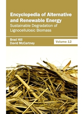 预订 Encyclopedia of Alternative and Renewable Energy: Volume 12 (Sustainable Degradation of Lignocellulosic Biomass) 替