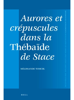 预订 Aurores et crépuscules dans la Thébaïde de Stace Thebaide的黎明和黄昏: 9789004537132