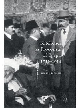 预订 Kitchener as Proconsul of Egypt, 1911-1914 埃及总督基奇纳 1911-1914: 9783319393629