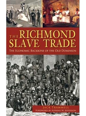 预订 The Richmond Slave Trade: The Economic Backbone of the Old Dominion: 9781540206367