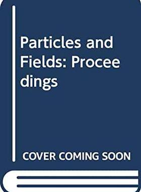 【预订】PARTICLES AND FIELDS - PROCEEDINGS OF THE FIRST GERMAN-POLISH SYMPOSIUM