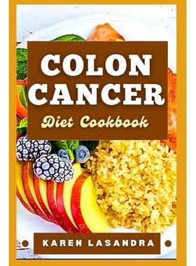 预订 Colon Cancer Diet Cookbook: Illustrated Guide To Disease-Specific Nutrition, Recipes, Substitutions, Allergy-Friend