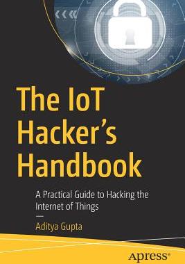 【预订】The IoT Hacker’s Handbook