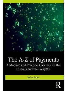 预订 The A-Z of Payments: A Modern and Practical Glossary for the Curious and the Forgetful: 9781032903132