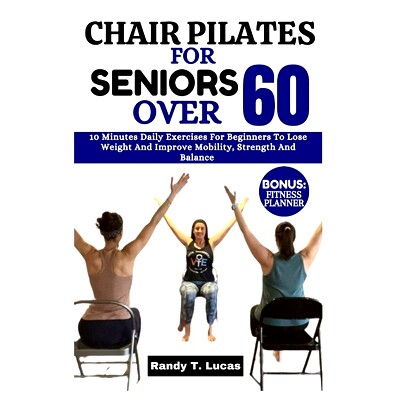 预订 Chair Pilates for Seniors Over 60: 10 Minutes Daily Exercises For Beginners To Lose Weight And Improve Mobility, St