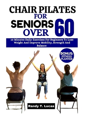 预订 Chair Pilates for Seniors Over 60: 10 Minutes Daily Exercises For Beginners To Lose Weight And Improve Mobility, St