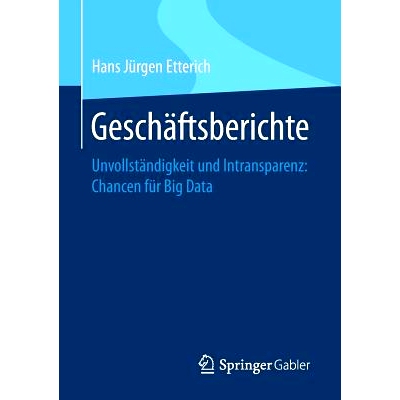 预订 Geschäftsberichte: Unvollständigkeit und Intransparenz: Chancen für Big Data: 9783658125899