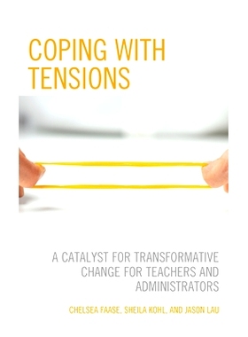 预订 Coping with Tensions: A Catalyst for Transformative Change for Teachers and Administrators 应对压力：教师和管理人员