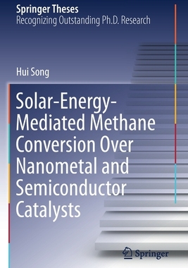 【预订】Solar-Energy-Mediated Methane Conversion Over Nanometal and Semiconductor Catalysts 9789813341593