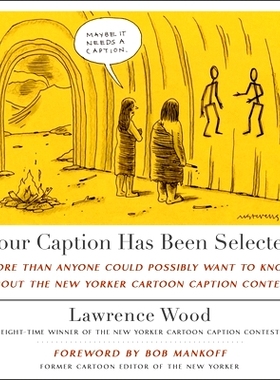 预订 Your Caption Has Been Selected: More Than Anyone Could Possibly Want to Know about the New Yorker Cartoon Caption C