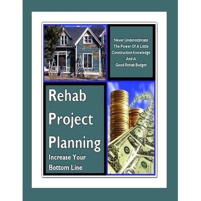 预订 Rehab Project Planning - Increase Your Bottom Line: Never Underestimate The Power Of A Little Construction Knowledg
