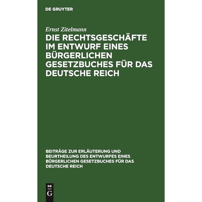 预订 Die Rechtsgeschäfte im Entwurf eines bürgerlichen Gesetzbuches für das Deutsche Reich: Studien, Kritiken, Vorsch
