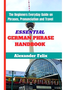 预订 Essential German Phrase Handbook: The Beginners Everyday Guide on Phrases, Pronunciation and Travel: 9798863104928