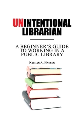 预订 Unintentional Librarian: A Beginner’s Guide to Working in a Public Library: 9781737630906