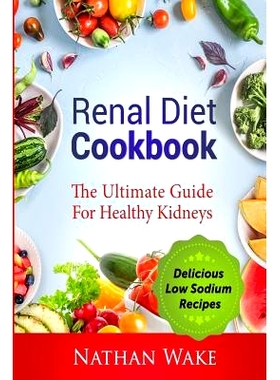 预订 Renal Diet Cookbook: The Ultimate Guide for Healthy Kidneys - Delicious Low Sodium Recipes: 9781973908753