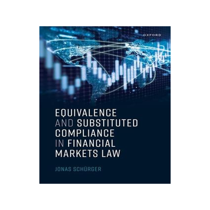 [预订]Equivalence and Substituted Compliance in Financial Markets Law 9780198876748