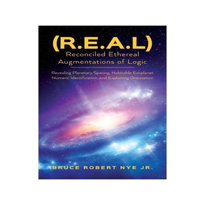 [预订](R.E.A.L) Reconciled Ethereal Augmentations of Logic: Revealing Planetary spacing, Habitable exoplan 9798822917026