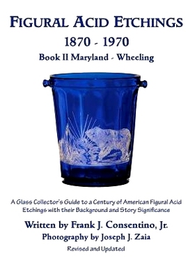 预订 Figural Acid Etchings 1870- 1970, Book II, Maryland - Wheeling: A Glass Collector’s Guide to a Century of American