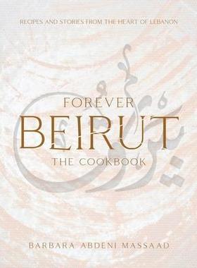 [预订]Forever Beirut: Recipes and Stories from the Heart of Lebanon 9781623718534