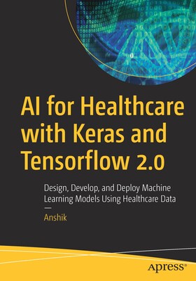 【预订】AI for Healthcare with Keras and Tensorflow 2.0 9781484270851