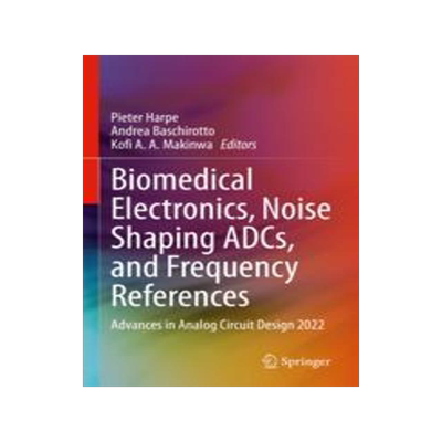 [预订]Biomedical Electronics, Noise Shaping Adcs, and Frequency References: Advances in Analog Circuit Des 9783031289118