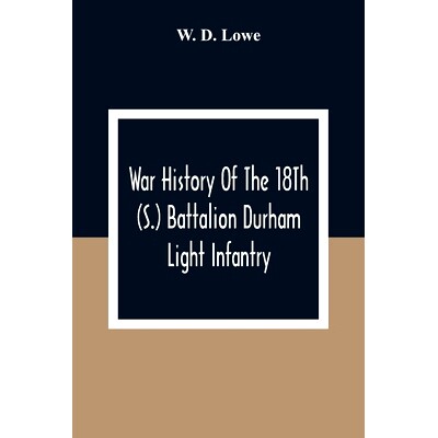 预订 War History Of The 18Th (S.) Battalion Durham Light Infantry: 9789354308482