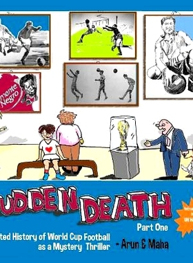 预订 Sudden Death Part 1: Illustrated History of World Cup Football as a Mystery Thriller: 9781732522602