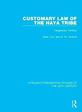 预订 Customary Law of the Haya Tribe: Tanganyika Territory 哈亚部落习惯法：坦any尼喀地区: 9781138499669