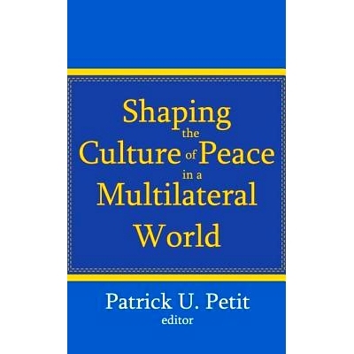 预订 Shaping the Culture of Peace in a Multilateral World 多边世界和平文化形成: 9781412810937