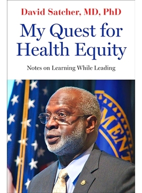 预订 My Quest for Health Equity: Notes on Learning While Leading 我追求健康公平：领导过程中的学习笔记: 9781421438313