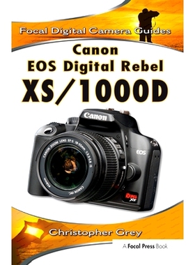 预订 Canon EOS Digital Rebel Xs/1000d: Focal Digital Camera Guides: 9781138380905