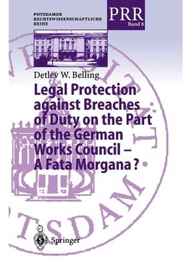 预订 Legal Protection against Breaches of Duty on the Part of the German Works Council — A Fata Morgana?: 9783642631047