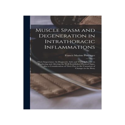 [预订]Muscle Spasm and Degeneration in Intrathoracic Inflammations: Their Importance As Diagnostic Aids an 9781016691444