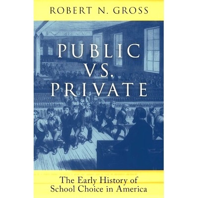 预订 Public vs. Private: The Early History of School Choice in America 公私对比:美国择校的早期历史: 9780190644574