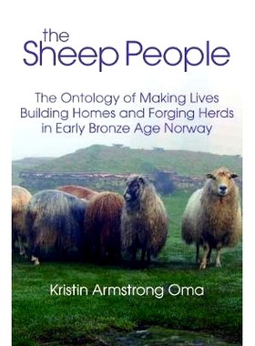 预订 The Sheep People: The Ontology of Making Lives, Building Homes and Forging Herds in Early Bronze Age Norway 绵羊人