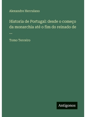 预订 Historia de Portugal: desde o começo da monarchia até o fim do reinado de ...: Tomo Terceiro: 9783386905848