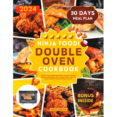 预订 Ninja Foodi Double Oven Cookbook: Simplify Your Cooking with Quick, Flavorful & Healthy Recipes to Effortlessly Air
