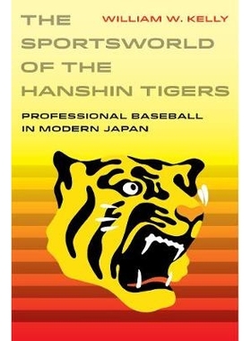 预订 The Sportsworld of the Hanshin Tigers: Professional Baseball in Modern Japan Volume 5: 9780520299429