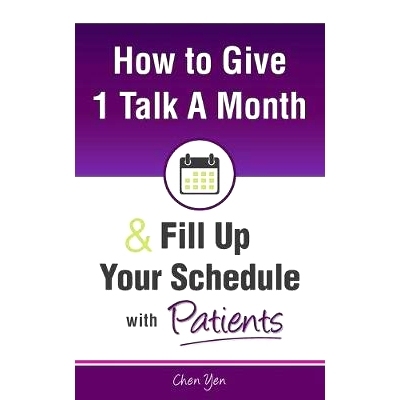 预订 How to Give Just 1 Talk a Month and Fill Up Your Schedule with Patients: 9781643200361