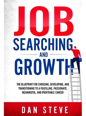 预订 Job Searching And Growth: The Blueprint For Choosing, Developing, And Transitioning To A Fulfilling, Passionate, Me