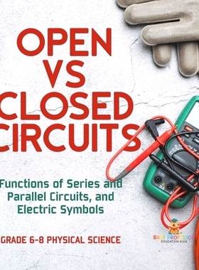 预订 Open vs Closed Circuits Functions of Series and Parallel Circuits, and Electric Symbols Grade 6-8 Physical Science: