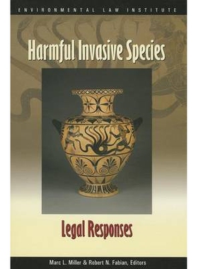 预订 Miller’s Harmful Invasive Species: Legal Responses 米勒的有害入侵物种：法律对策: 9781585760732